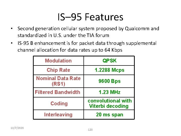 IS– 95 Features • Second generation cellular system proposed by Qualcomm and standardized in