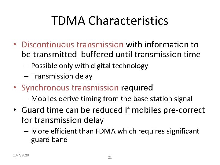 TDMA Characteristics • Discontinuous transmission with information to be transmitted buffered until transmission time