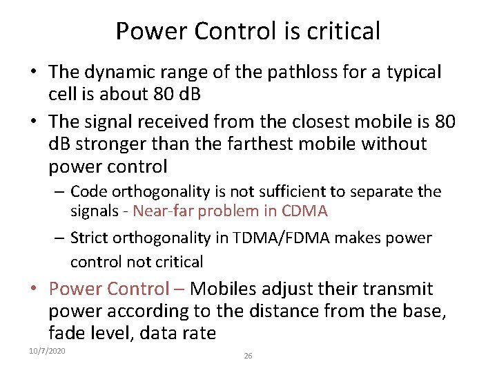 Power Control is critical • The dynamic range of the pathloss for a typical