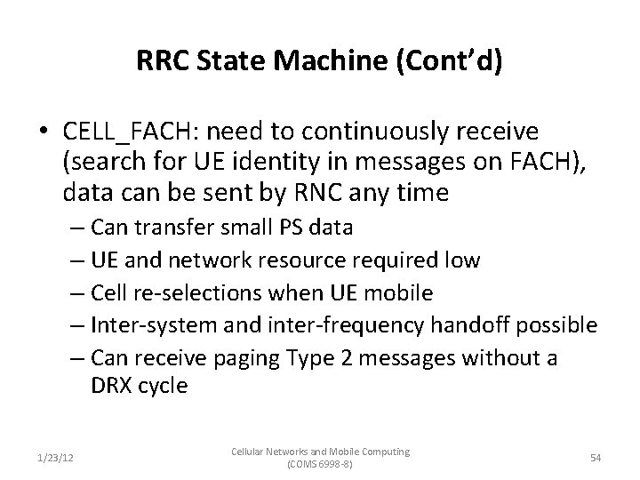 RRC State Machine (Cont’d) • CELL_FACH: need to continuously receive (search for UE identity