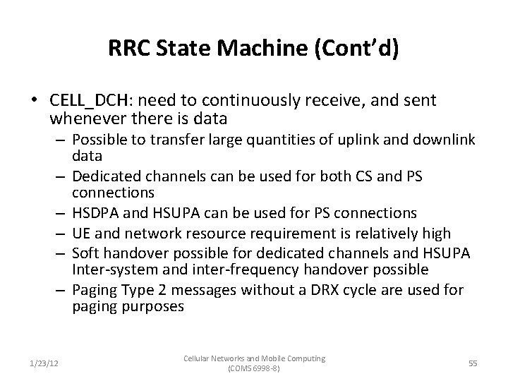 RRC State Machine (Cont’d) • CELL_DCH: need to continuously receive, and sent whenever there