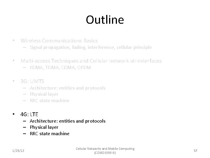 Outline • Wireless Communications Basics – Signal propagation, fading, interference, cellular principle • Multi-access