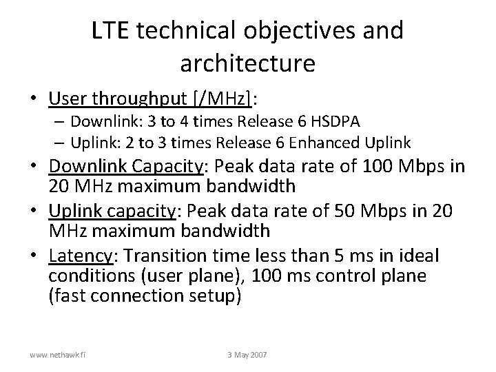 LTE technical objectives and architecture • User throughput [/MHz]: – Downlink: 3 to 4