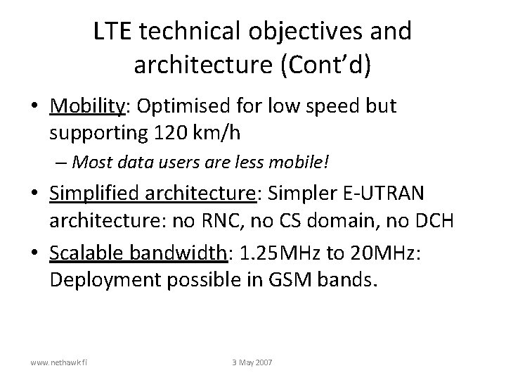 LTE technical objectives and architecture (Cont’d) • Mobility: Optimised for low speed but supporting