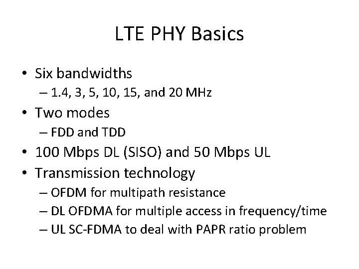 LTE PHY Basics • Six bandwidths – 1. 4, 3, 5, 10, 15, and