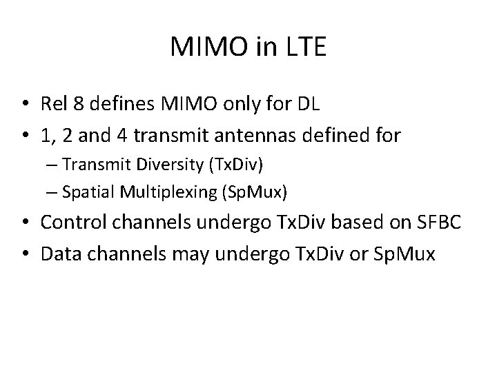 MIMO in LTE • Rel 8 defines MIMO only for DL • 1, 2