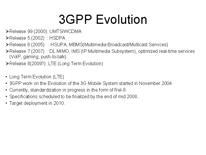 3 GPP Evolution ØRelease 99 (2000): UMTS/WCDMA ØRelease 5 (2002) : HSDPA ØRelease 6