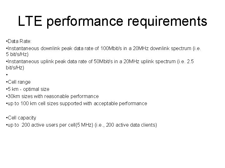 LTE performance requirements • Data Rate: • Instantaneous downlink peak data rate of 100