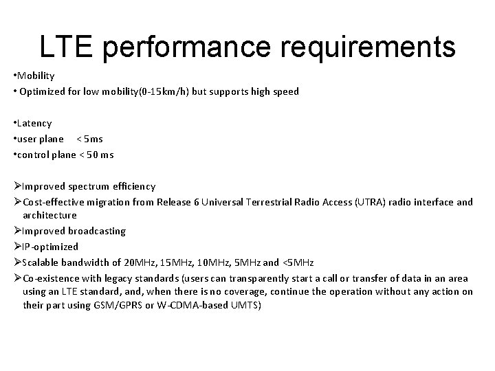 LTE performance requirements • Mobility • Optimized for low mobility(0 -15 km/h) but supports
