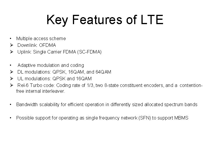 Key Features of LTE • Multiple access scheme Ø Downlink: OFDMA Ø Uplink: Single