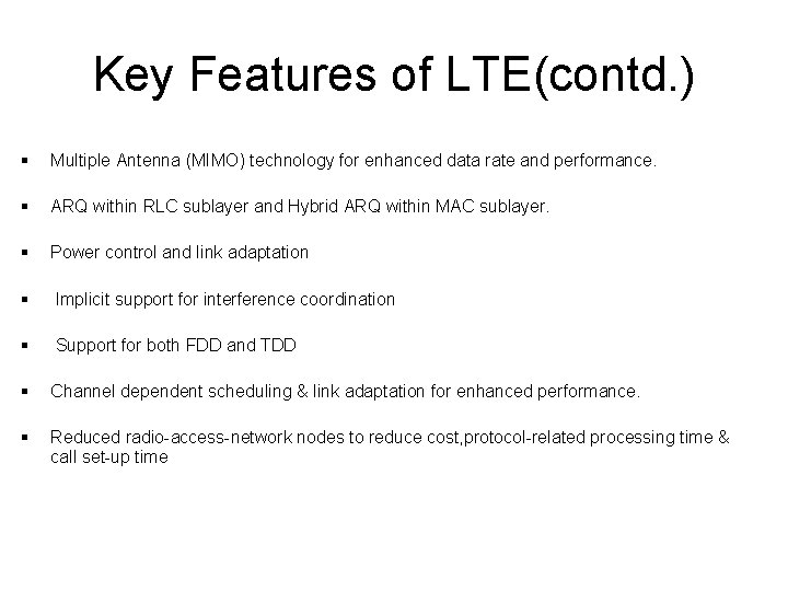 Key Features of LTE(contd. ) § Multiple Antenna (MIMO) technology for enhanced data rate