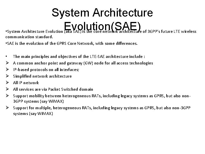 System Architecture Evolution(SAE) • System Architecture Evolution (aka SAE) is the core network architecture