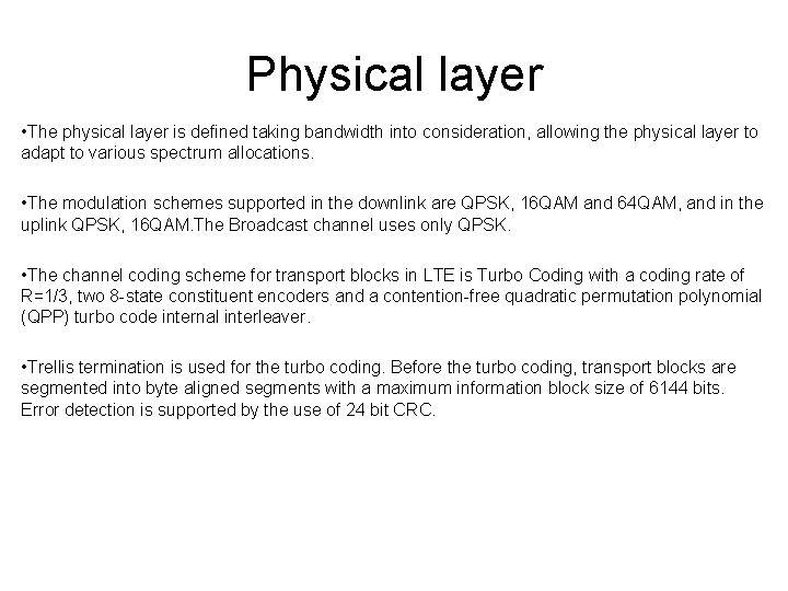 Physical layer • The physical layer is defined taking bandwidth into consideration, allowing the