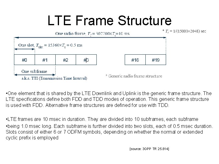 LTE Frame Structure • One element that is shared by the LTE Downlink and