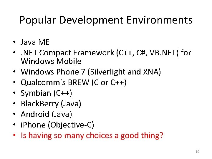 Popular Development Environments • Java ME • . NET Compact Framework (C++, C#, VB.