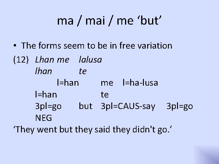 ma / mai / me ‘but’ • The forms seem to be in free