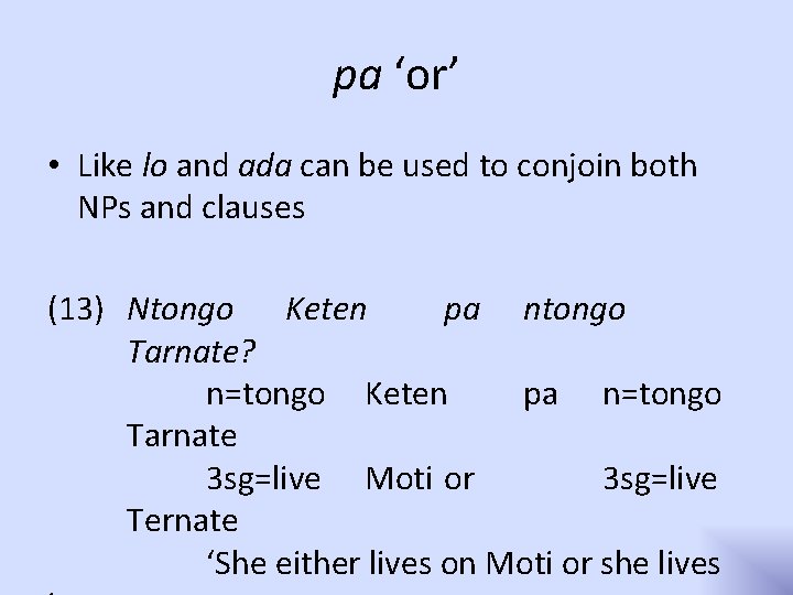 pa ‘or’ • Like lo and ada can be used to conjoin both NPs