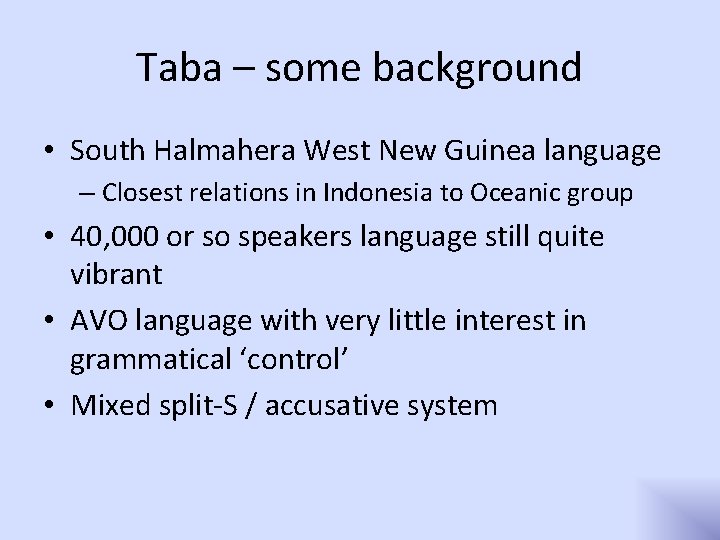 Taba – some background • South Halmahera West New Guinea language – Closest relations