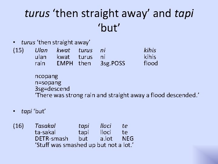 turus ‘then straight away’ and tapi ‘but’ • turus ‘then straight away’ (15) Ulan