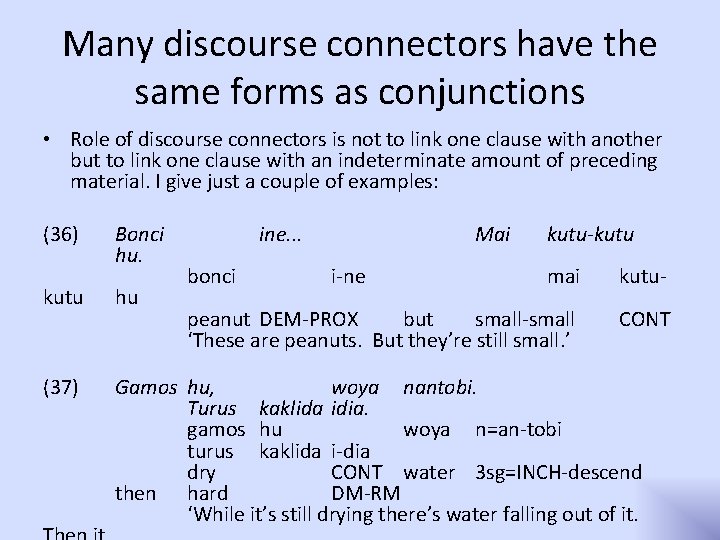 Many discourse connectors have the same forms as conjunctions • Role of discourse connectors