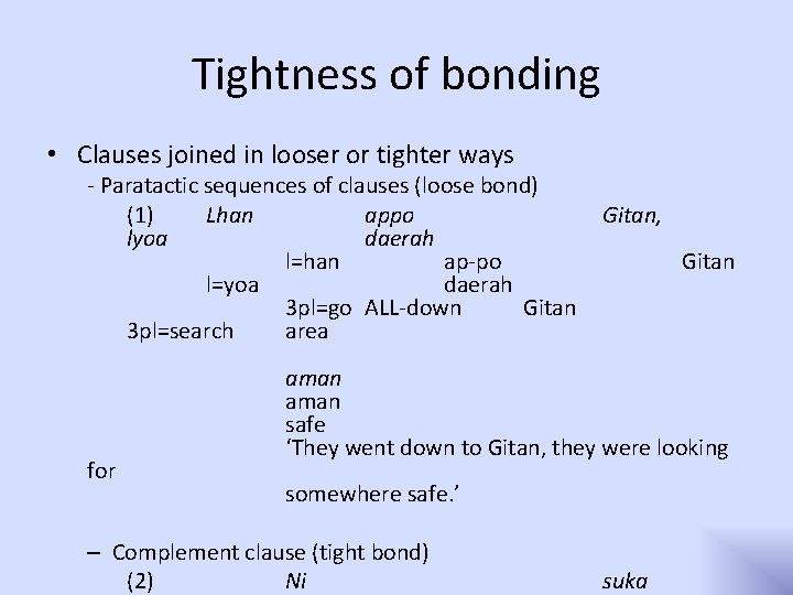 Tightness of bonding • Clauses joined in looser or tighter ways - Paratactic sequences