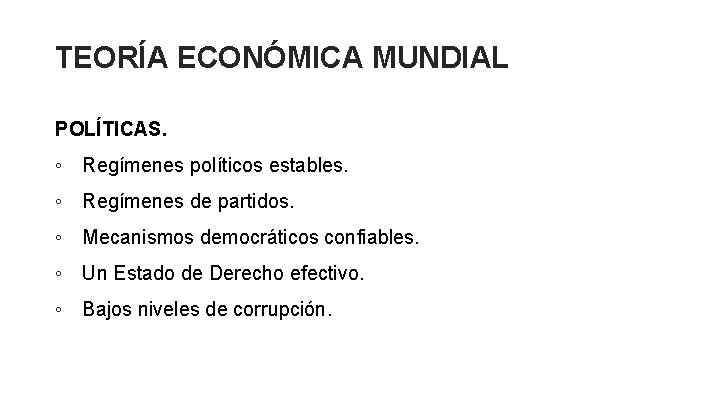 TEORÍA ECONÓMICA MUNDIAL POLÍTICAS. ◦ Regímenes políticos estables. ◦ Regímenes de partidos. ◦ Mecanismos