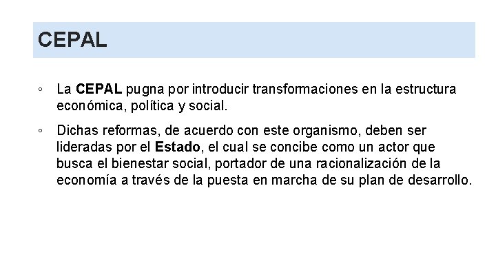 CEPAL ◦ La CEPAL pugna por introducir transformaciones en la estructura económica, política y