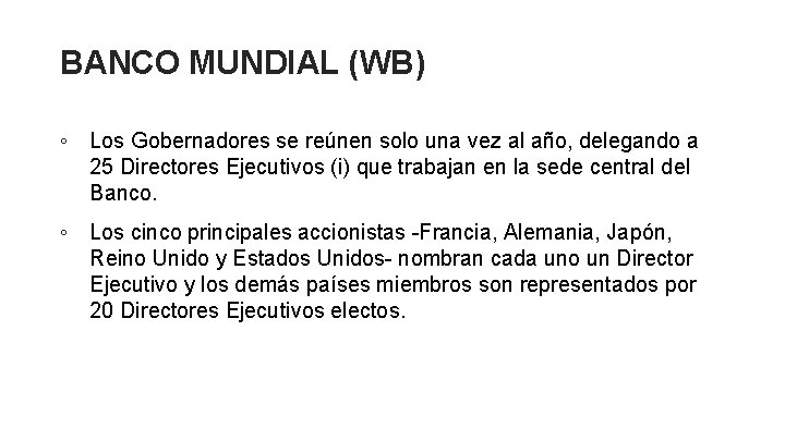 BANCO MUNDIAL (WB) ◦ Los Gobernadores se reúnen solo una vez al año, delegando