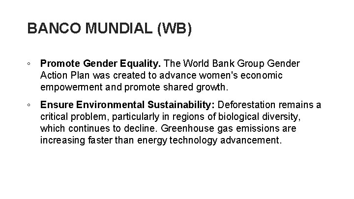 BANCO MUNDIAL (WB) ◦ Promote Gender Equality. The World Bank Group Gender Action Plan