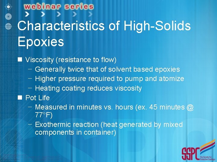 Characteristics of High-Solids Epoxies n Viscosity (resistance to flow) − Generally twice that of