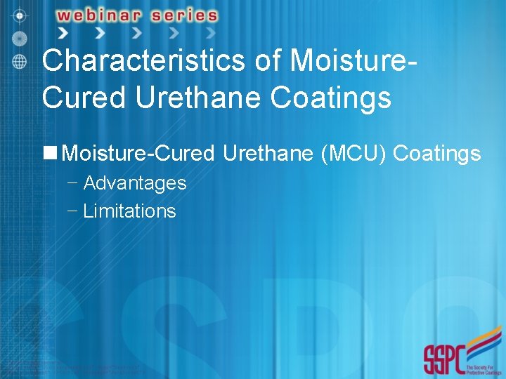 Characteristics of Moisture. Cured Urethane Coatings n Moisture-Cured Urethane (MCU) Coatings − Advantages −