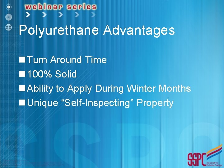 Polyurethane Advantages n Turn Around Time n 100% Solid n Ability to Apply During