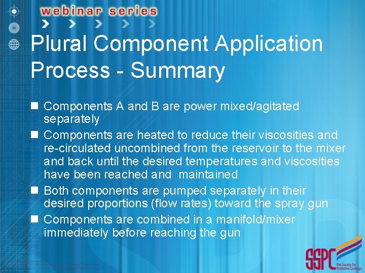 Plural Component Application Process - Summary n Components A and B are power mixed/agitated