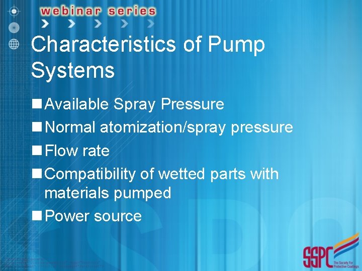 Characteristics of Pump Systems n Available Spray Pressure n Normal atomization/spray pressure n Flow