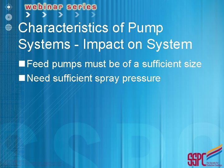 Characteristics of Pump Systems - Impact on System n Feed pumps must be of