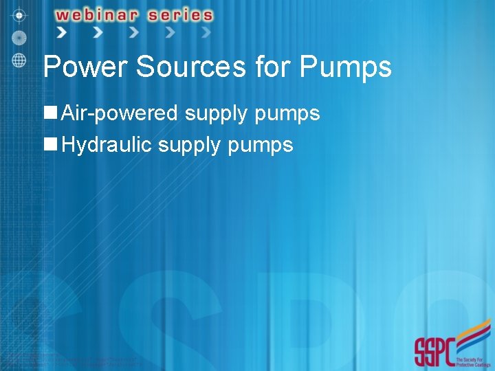 Power Sources for Pumps n Air-powered supply pumps n Hydraulic supply pumps 