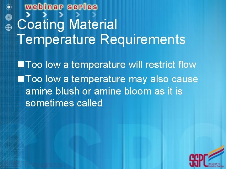 Coating Material Temperature Requirements n Too low a temperature will restrict flow n Too