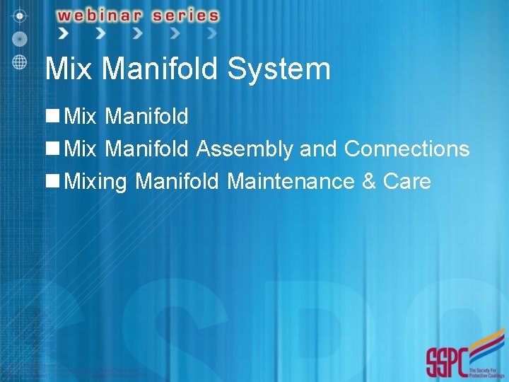 Mix Manifold System n Mix Manifold Assembly and Connections n Mixing Manifold Maintenance &