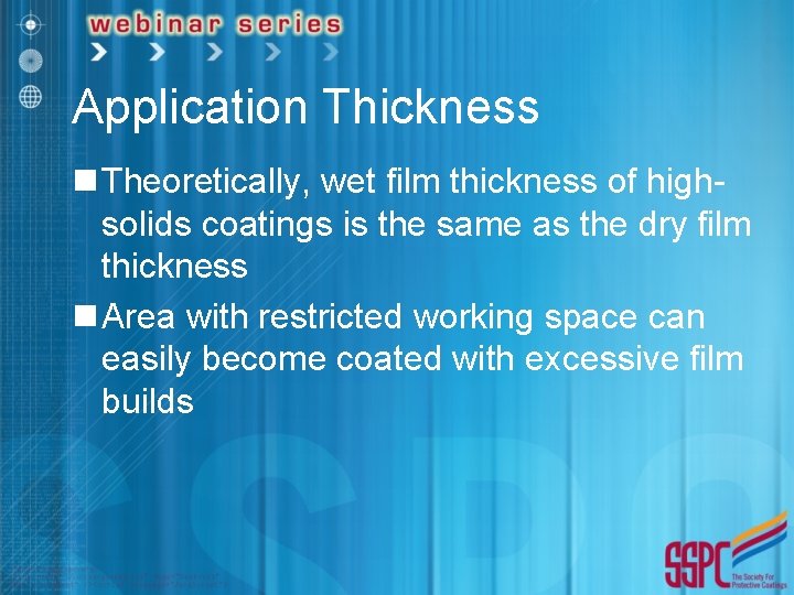 Application Thickness n Theoretically, wet film thickness of highsolids coatings is the same as