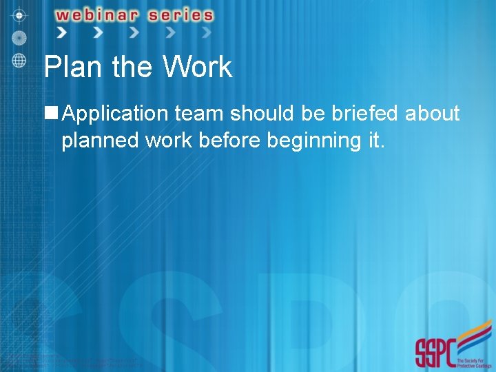 Plan the Work n Application team should be briefed about planned work before beginning