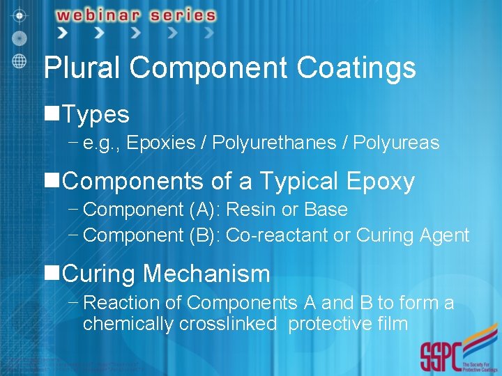 Plural Component Coatings n. Types − e. g. , Epoxies / Polyurethanes / Polyureas
