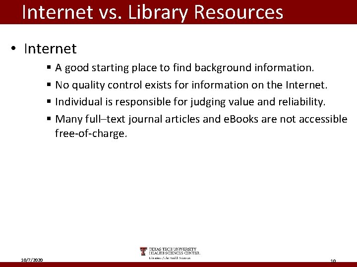 Internet vs. Library Resources • Internet § A good starting place to find background