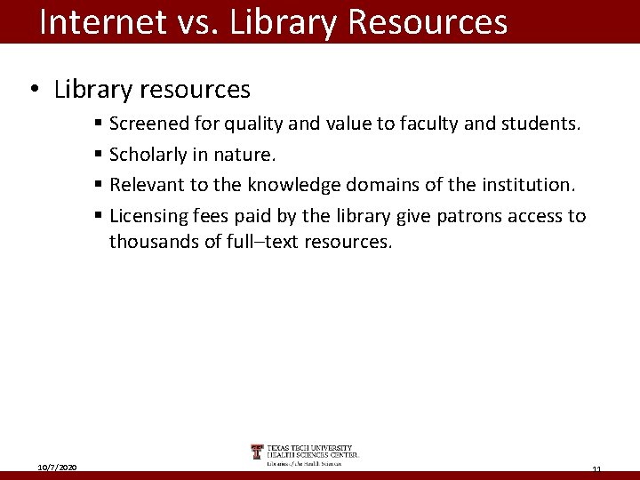 Internet vs. Library Resources • Library resources § Screened for quality and value to