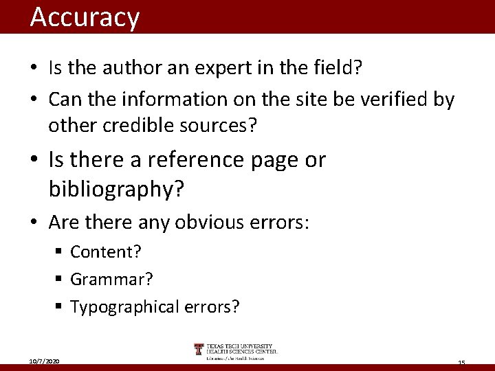 Accuracy • Is the author an expert in the field? • Can the information