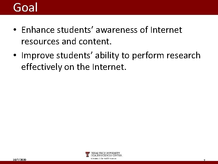 Goal • Enhance students’ awareness of Internet resources and content. • Improve students’ ability