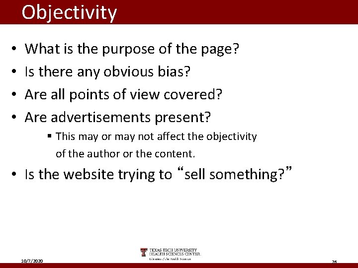 Objectivity • • What is the purpose of the page? Is there any obvious