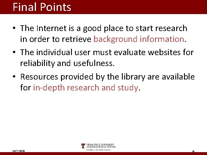 Final Points • The Internet is a good place to start research in order