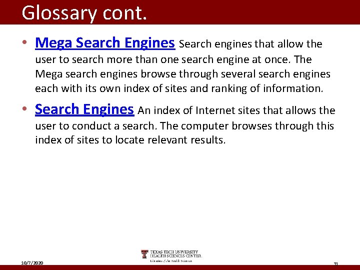 Glossary cont. • Mega Search Engines Search engines that allow the user to search
