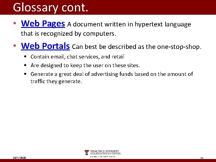 Glossary cont. • Web Pages A document written in hypertext language that is recognized