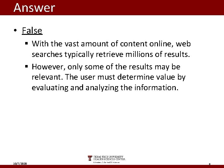 Answer • False § With the vast amount of content online, web searches typically